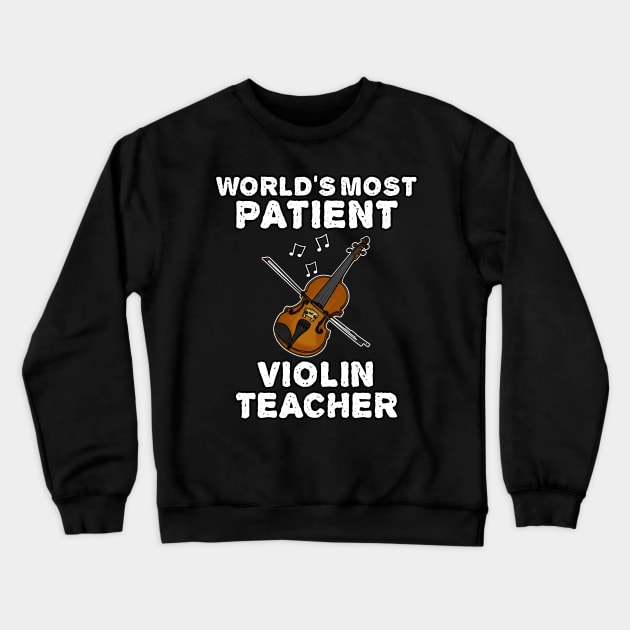 World's Most Patient Violin Teacher, Violinist Funny Crewneck Sweatshirt by doodlerob